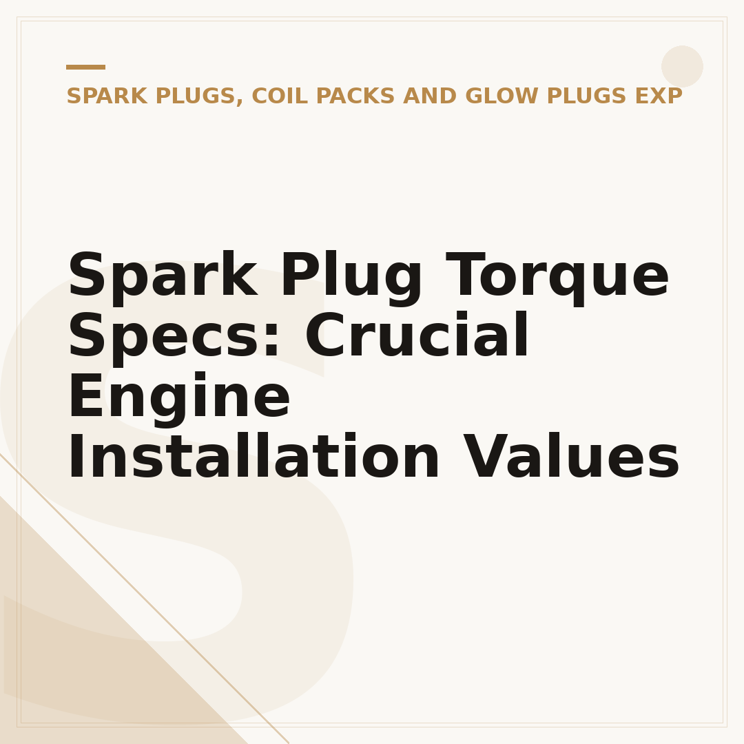Spark Plug Torque Specs: Crucial Engine Installation Values