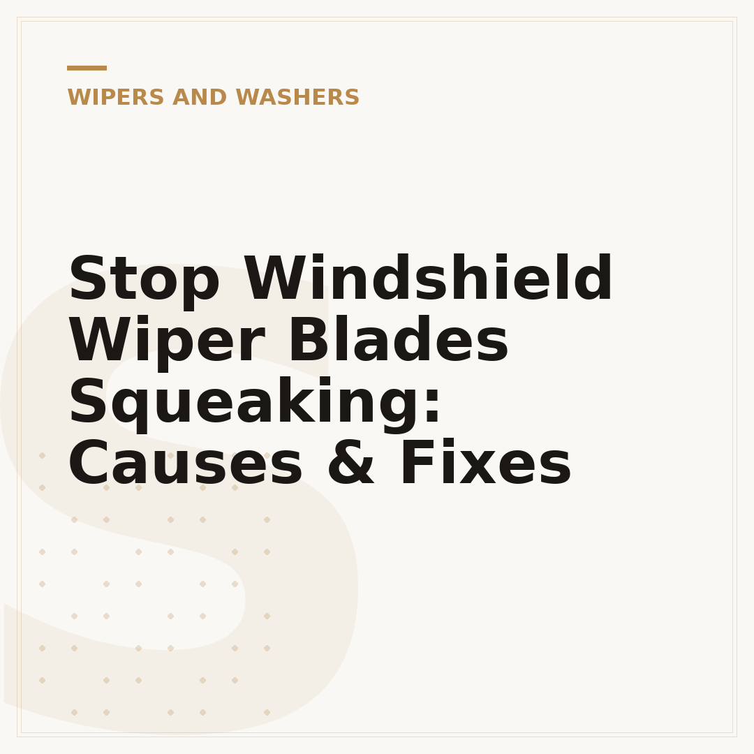 Stop Windshield Wiper Blades Squeaking: Causes & Fixes