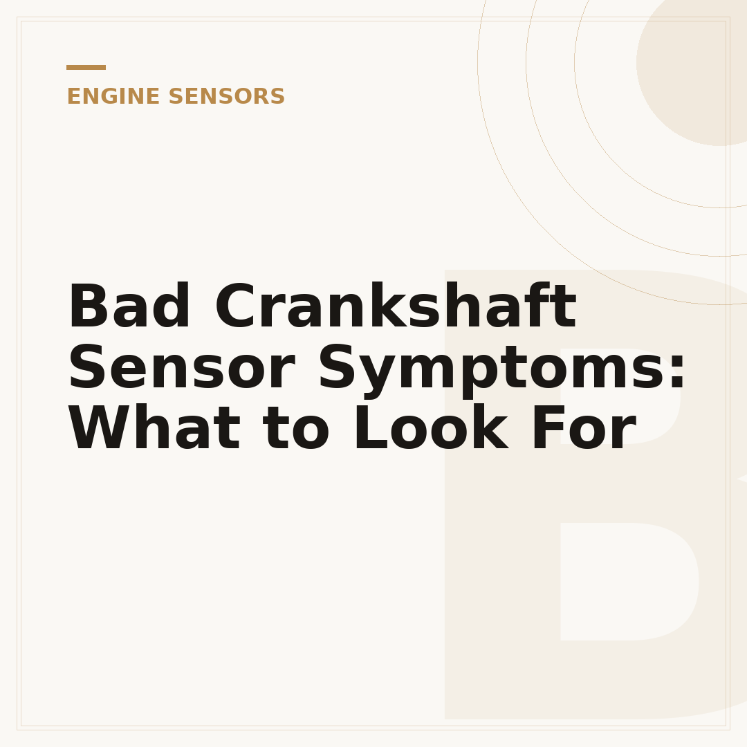 Bad Crankshaft Sensor Symptoms: What to Look For