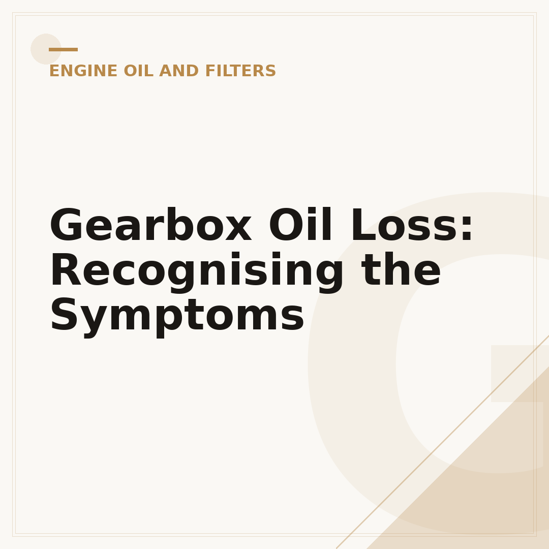 Gearbox Oil Loss: Recognising the Symptoms