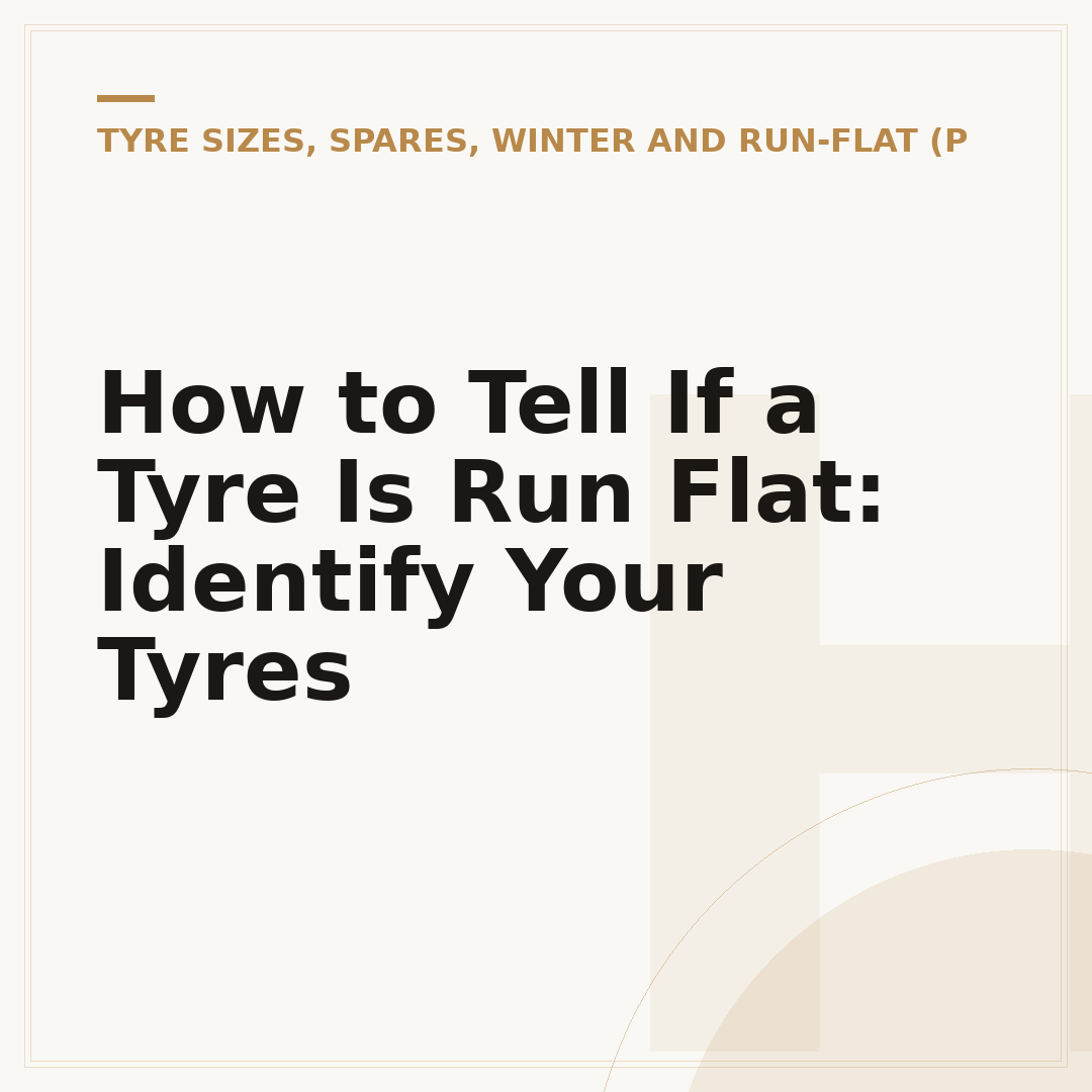 How to Tell If a Tyre Is Run Flat: Identify Your Tyres