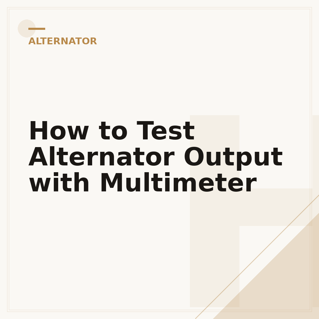 How to Test Alternator Output with Multimeter