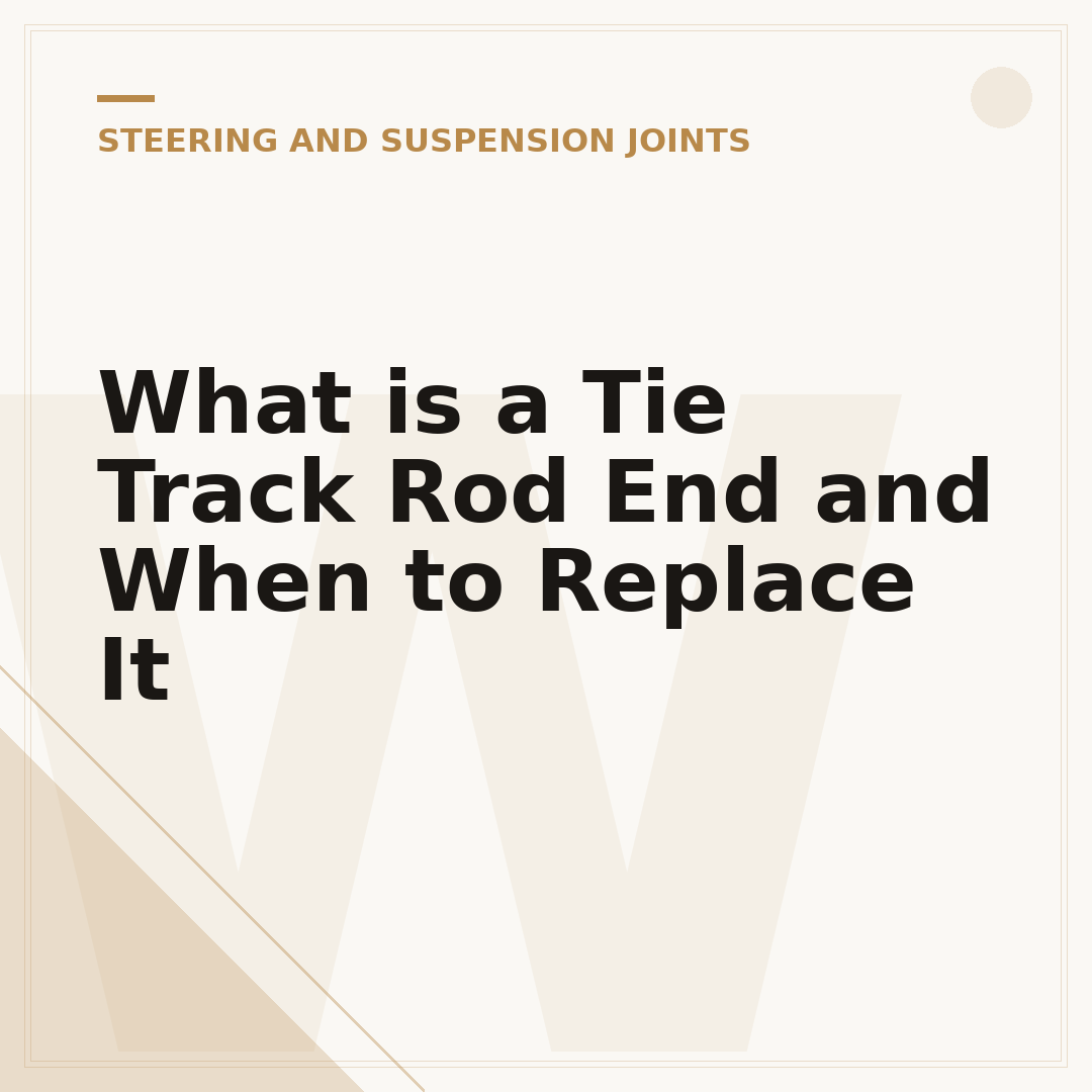 What is a Tie Track Rod End and When to Replace It