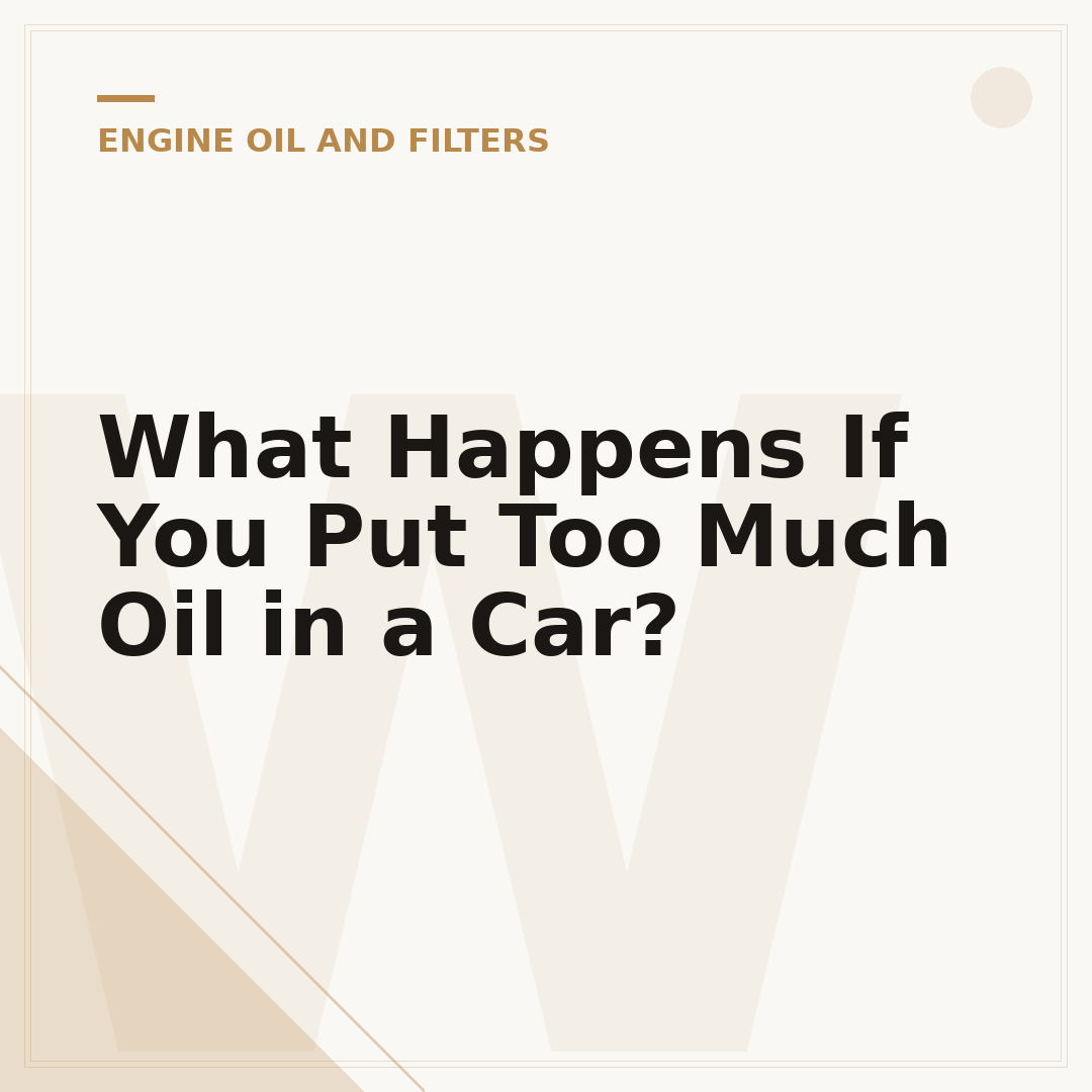 What Happens If You Put Too Much Oil in a Car?