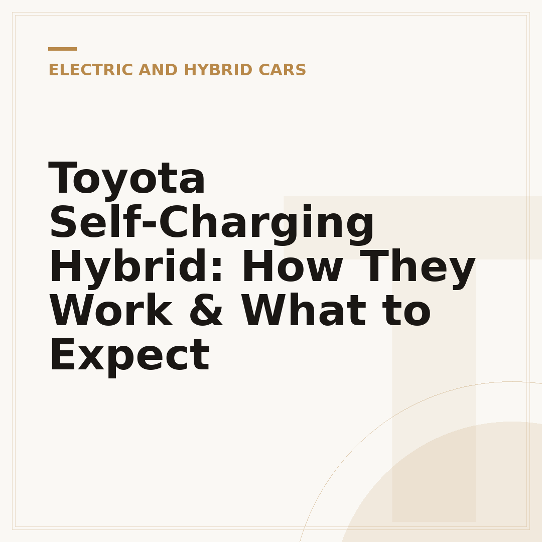 Toyota Self-Charging Hybrid: How They Work & What to Expect