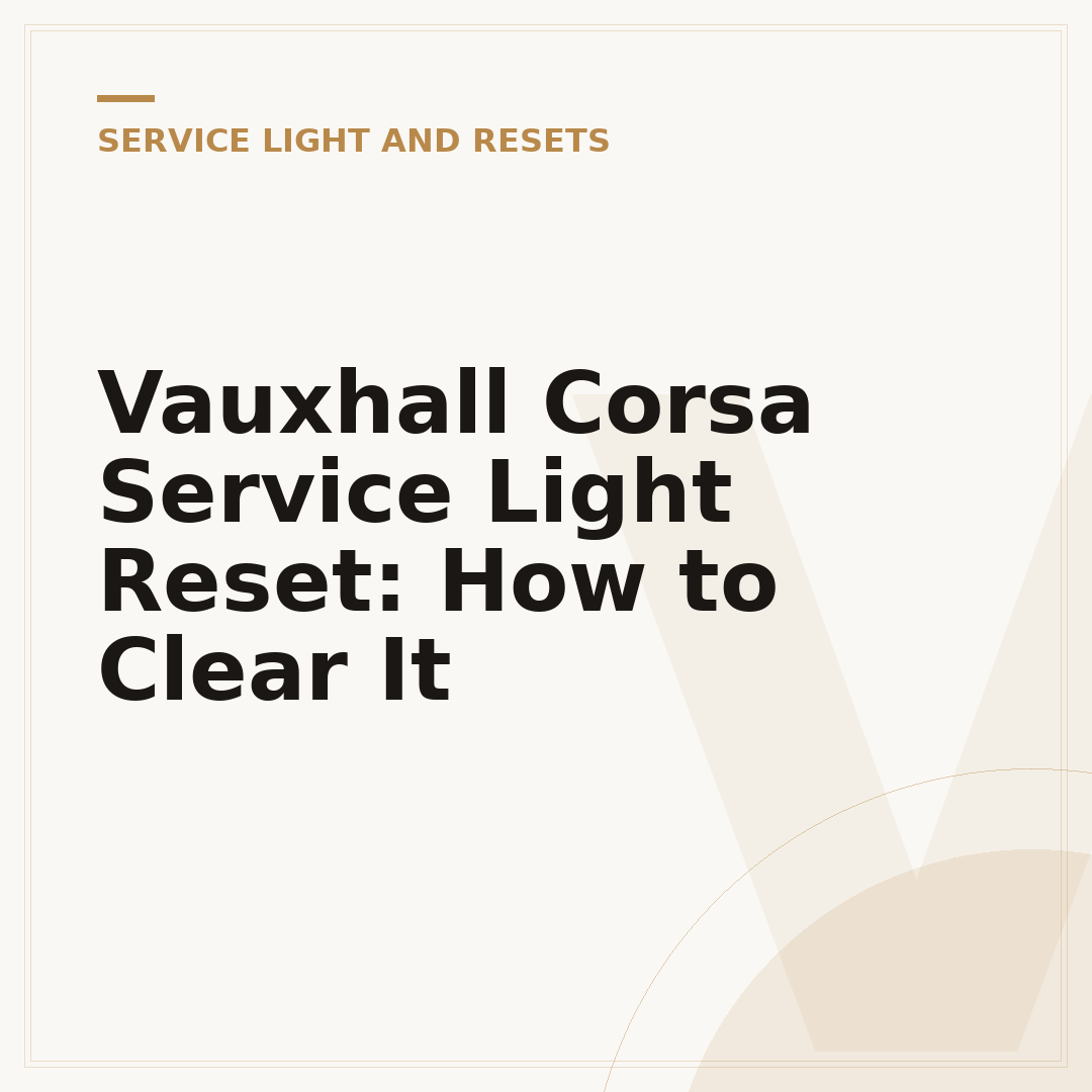 Vauxhall Corsa Service Light Reset: How to Clear It