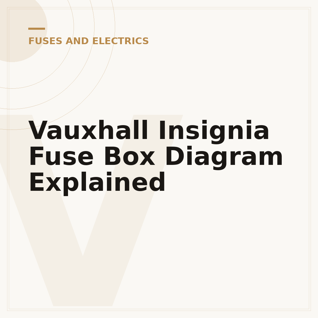 Vauxhall Insignia Fuse Box Diagram Explained