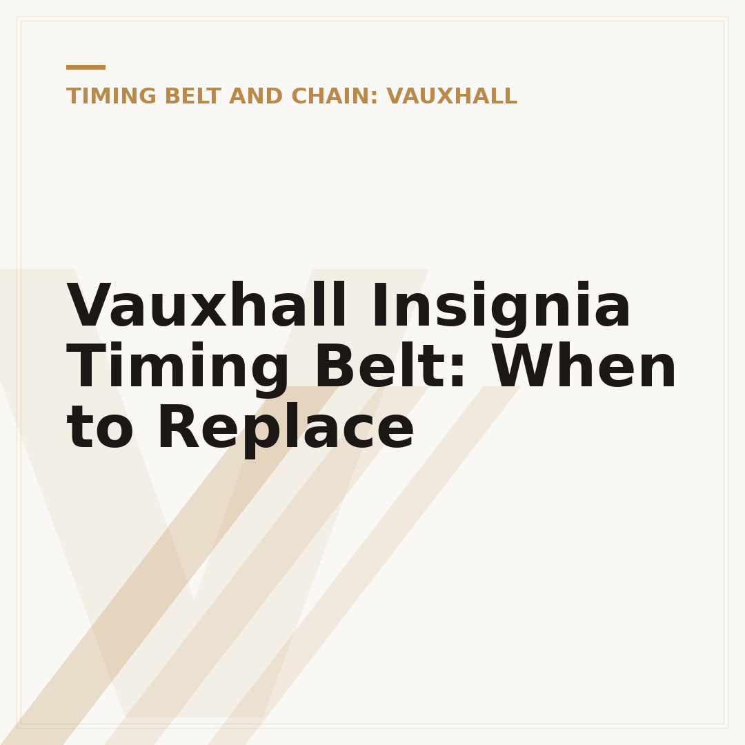 Vauxhall Insignia Timing Belt: When to Replace