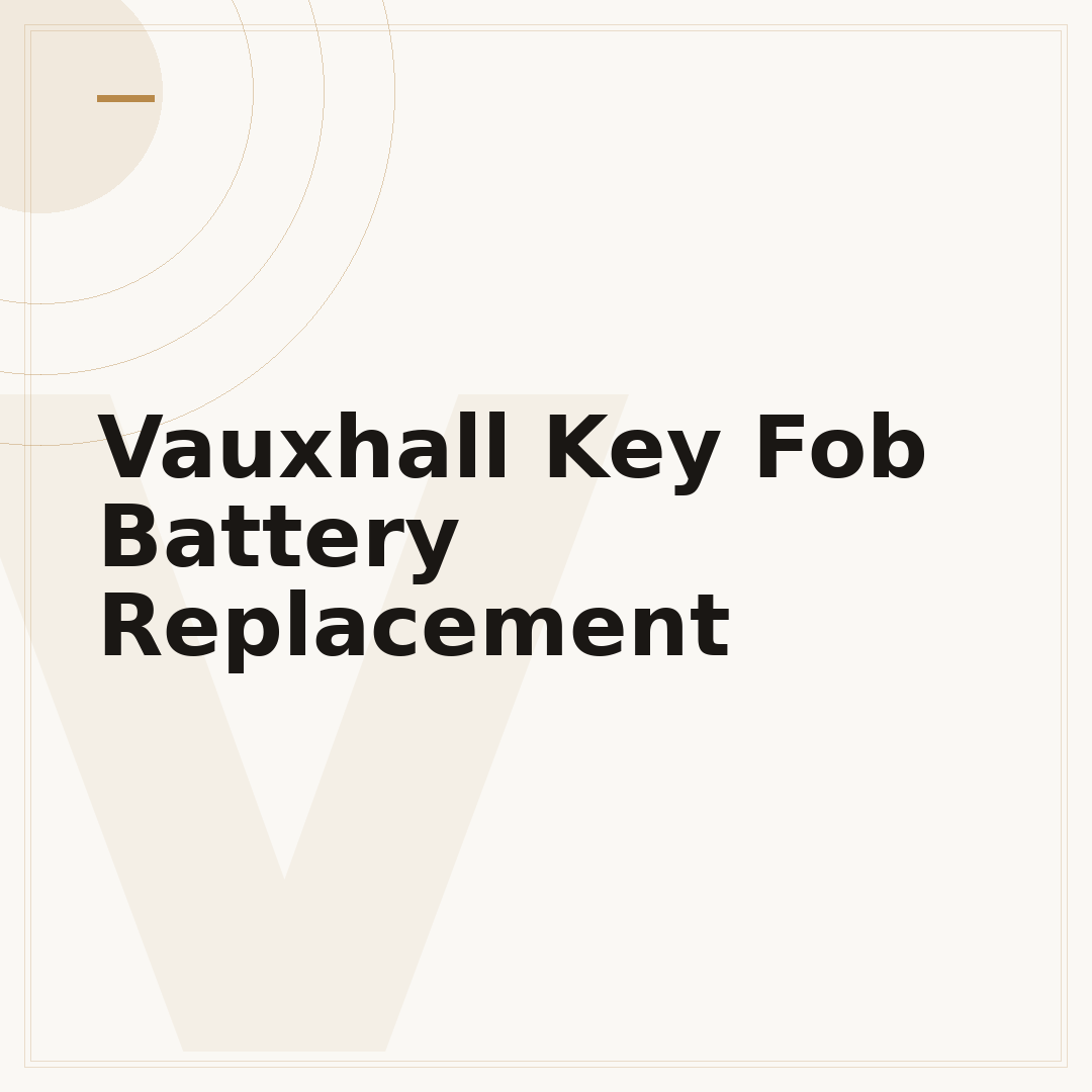 Vauxhall Key Fob Battery Replacement