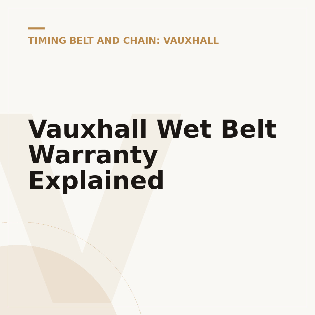 Vauxhall Wet Belt Warranty Explained