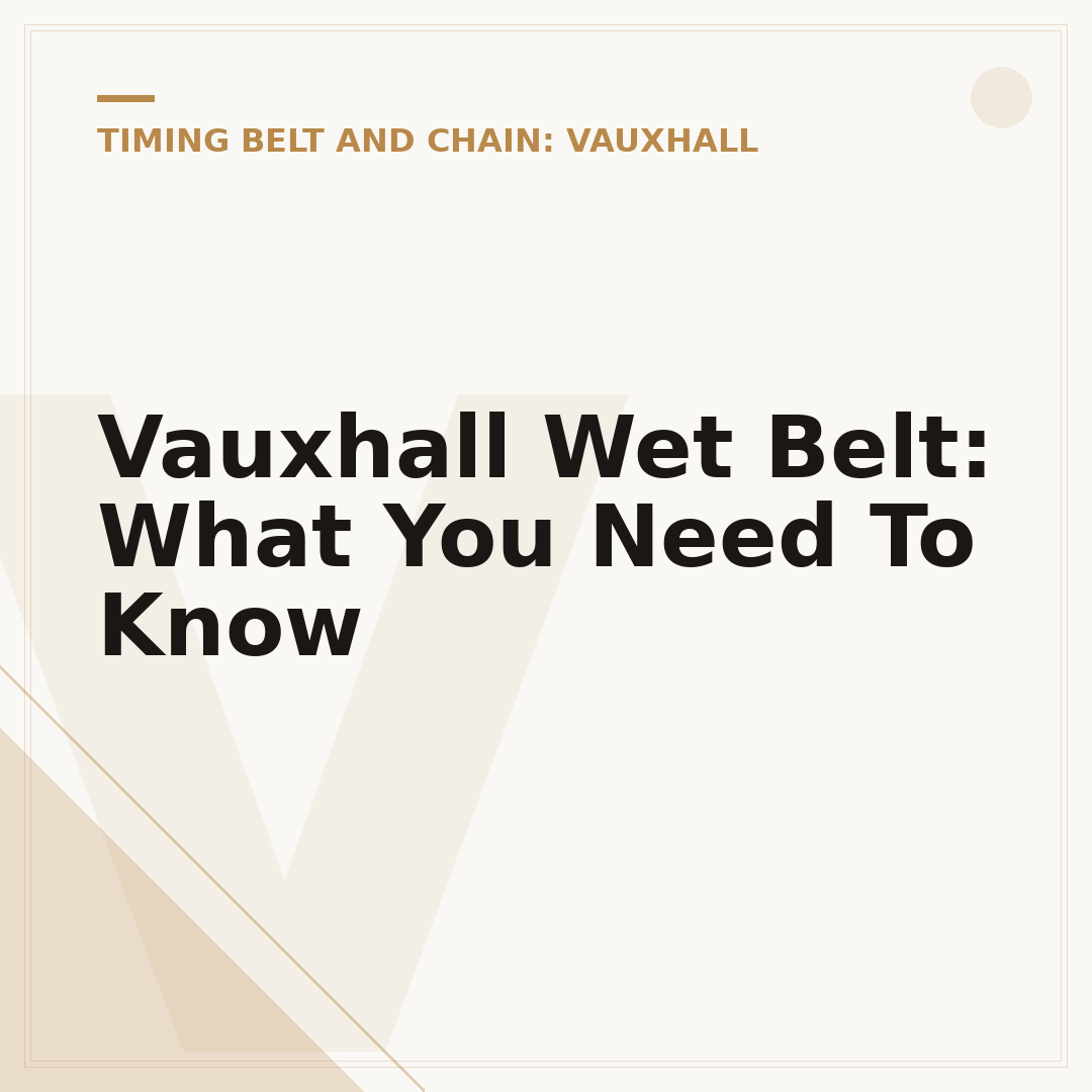 Vauxhall Wet Belt: What You Need To Know