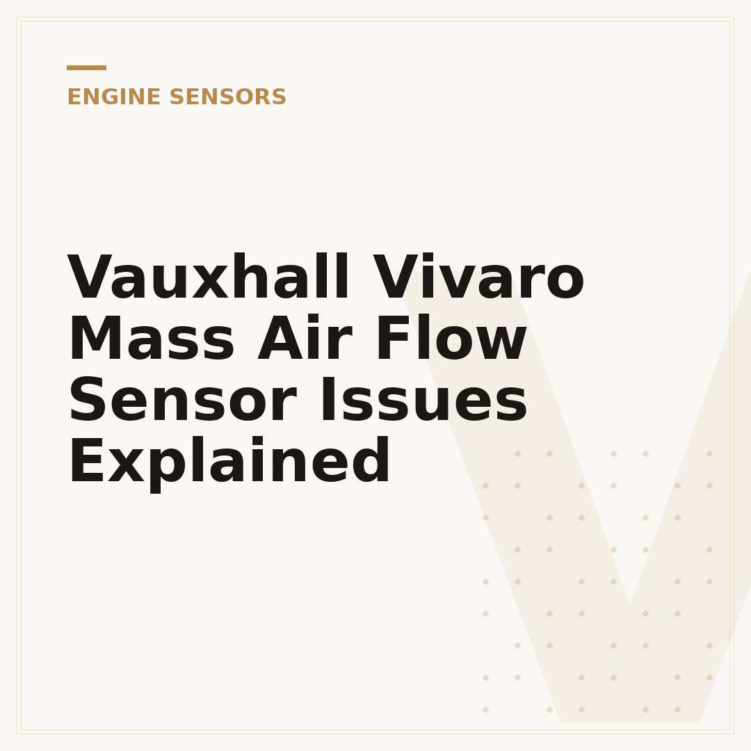 Vauxhall Vivaro Mass Air Flow Sensor Issues Explained