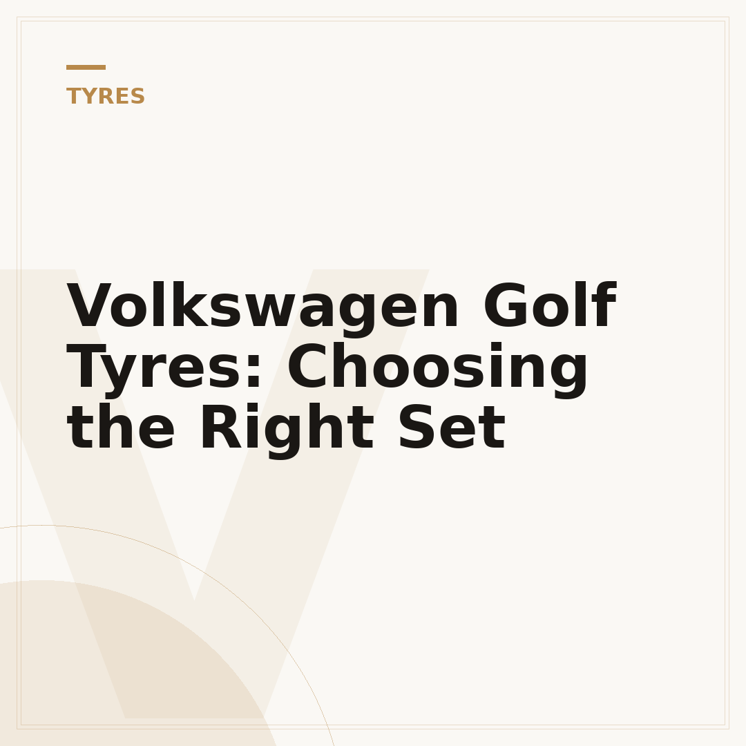 Volkswagen Golf Tyres: Choosing the Right Set