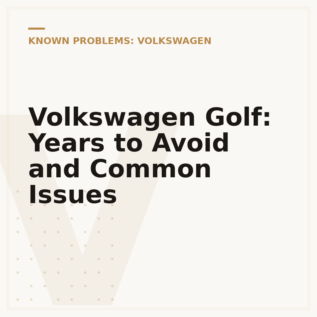 Volkswagen Golf: Years to Avoid and Common Issues