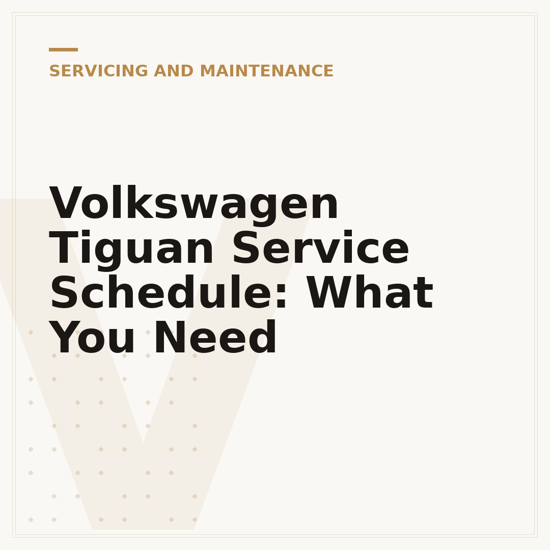 Volkswagen Tiguan Service Schedule: What You Need