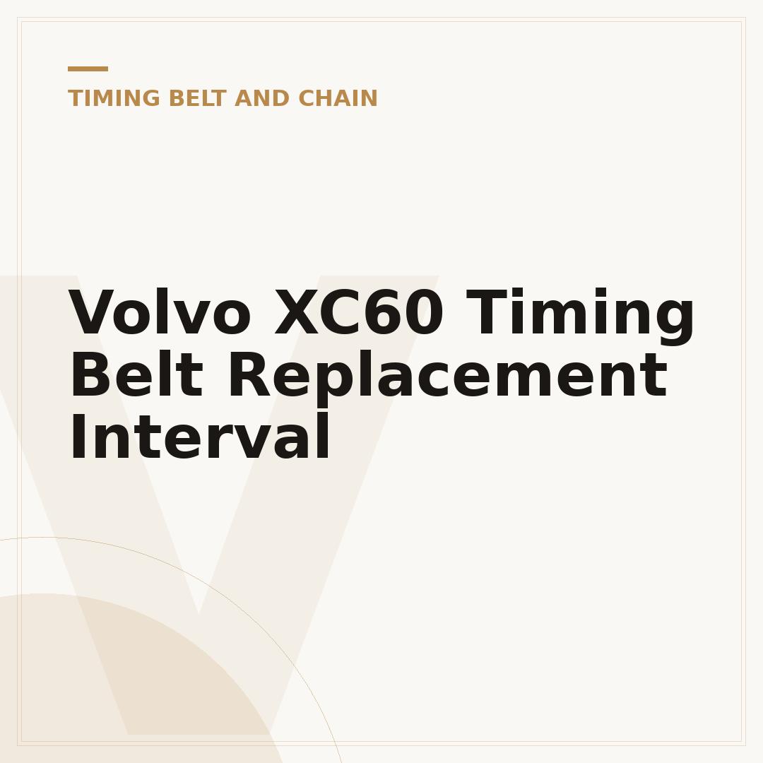 Volvo XC60 Timing Belt Replacement Interval