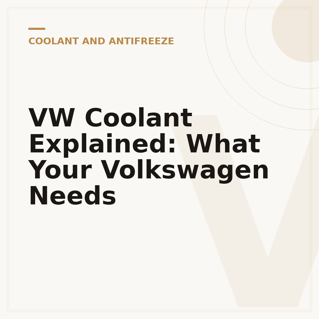 VW Coolant Explained: What Your Volkswagen Needs