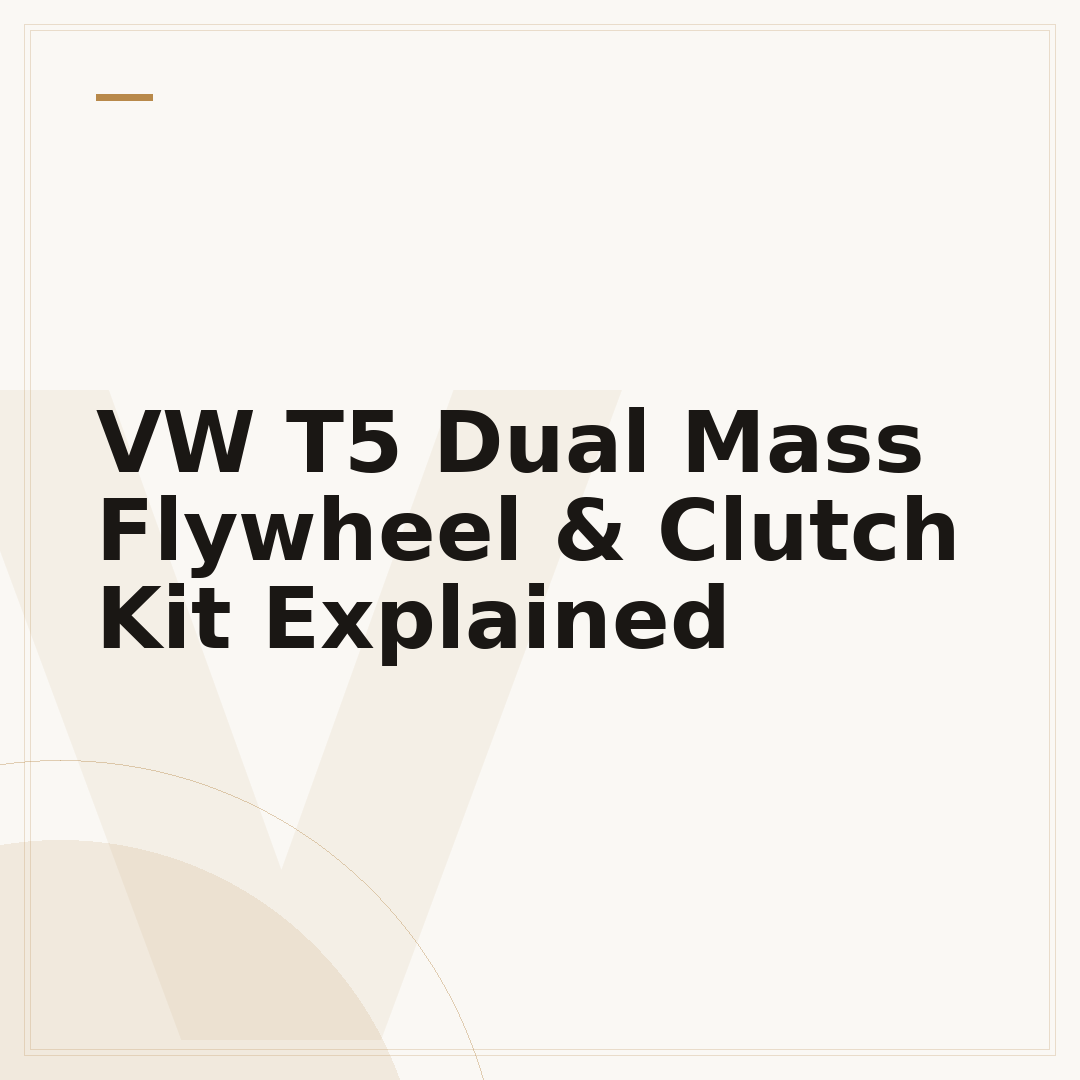 VW T5 Dual Mass Flywheel & Clutch Kit Explained