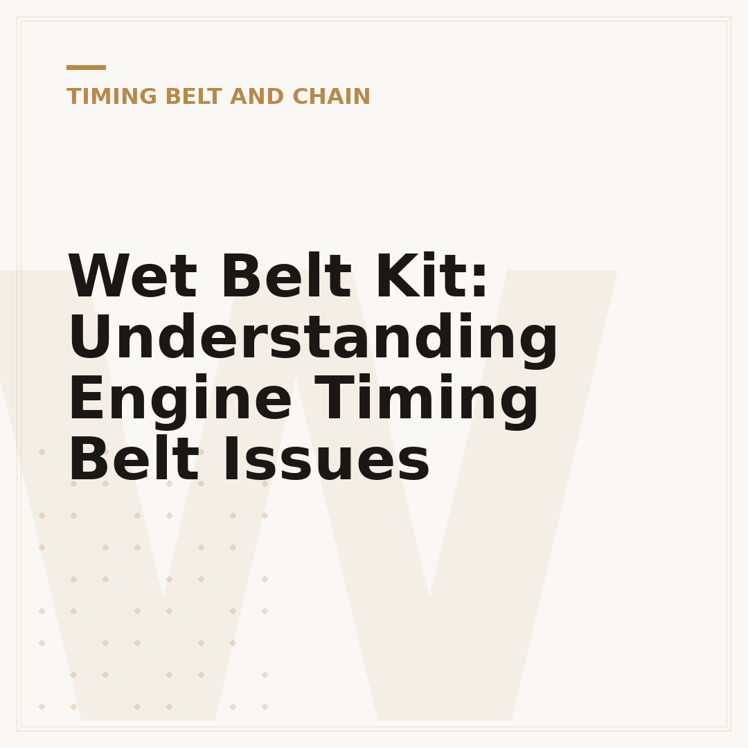 Wet Belt Kit: Understanding Engine Timing Belt Issues