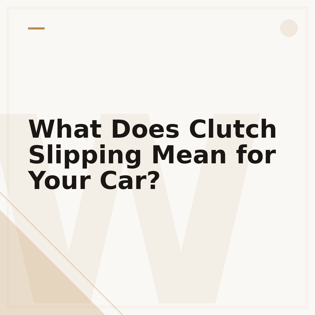 What Does Clutch Slipping Mean for Your Car?
