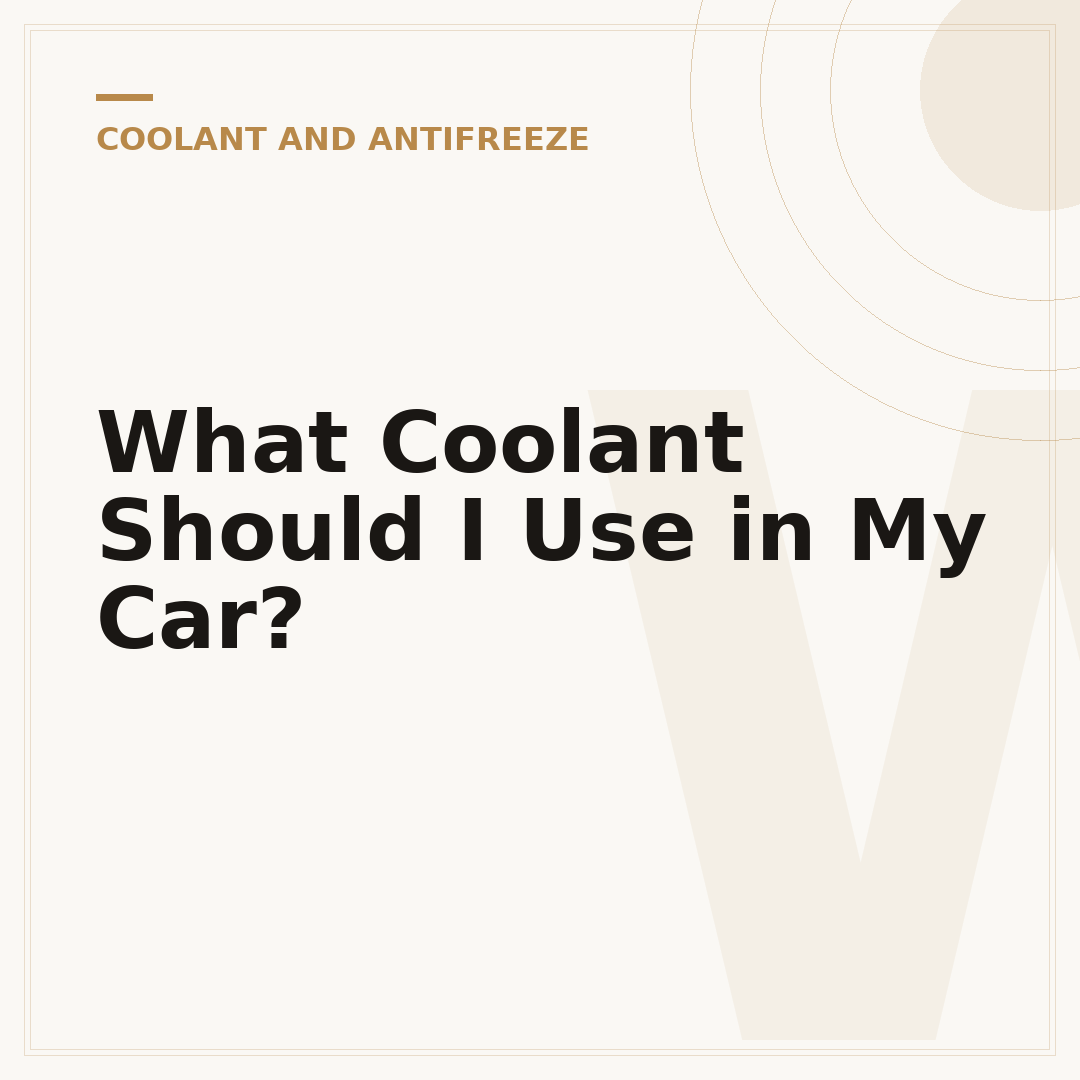 What Coolant Should I Use in My Car?