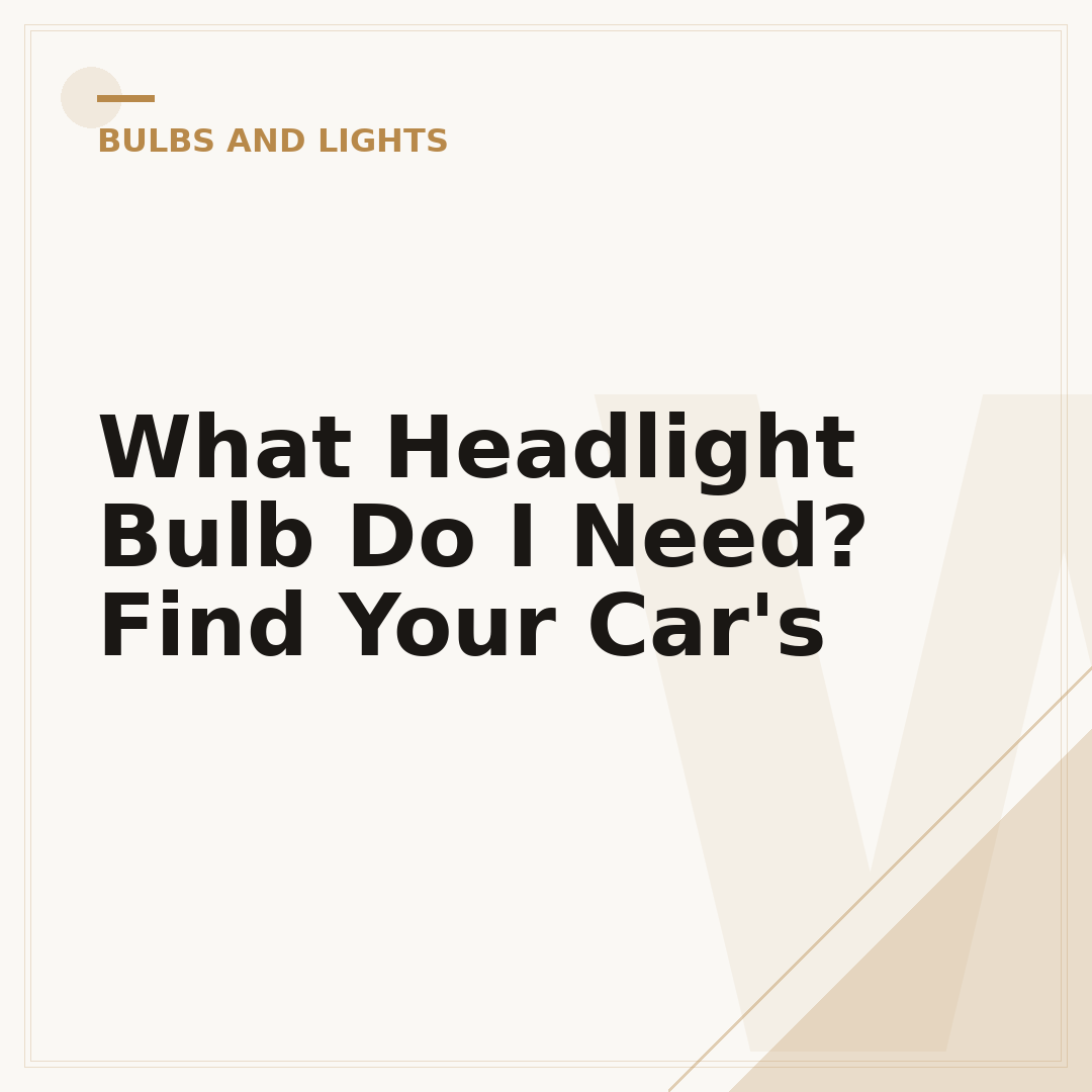 What Headlight Bulb Do I Need? Find Your Car's