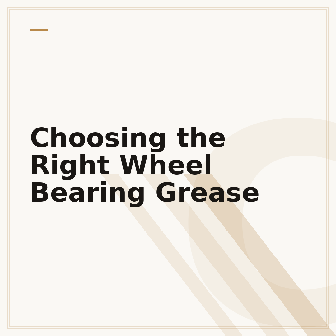 Choosing the Right Wheel Bearing Grease