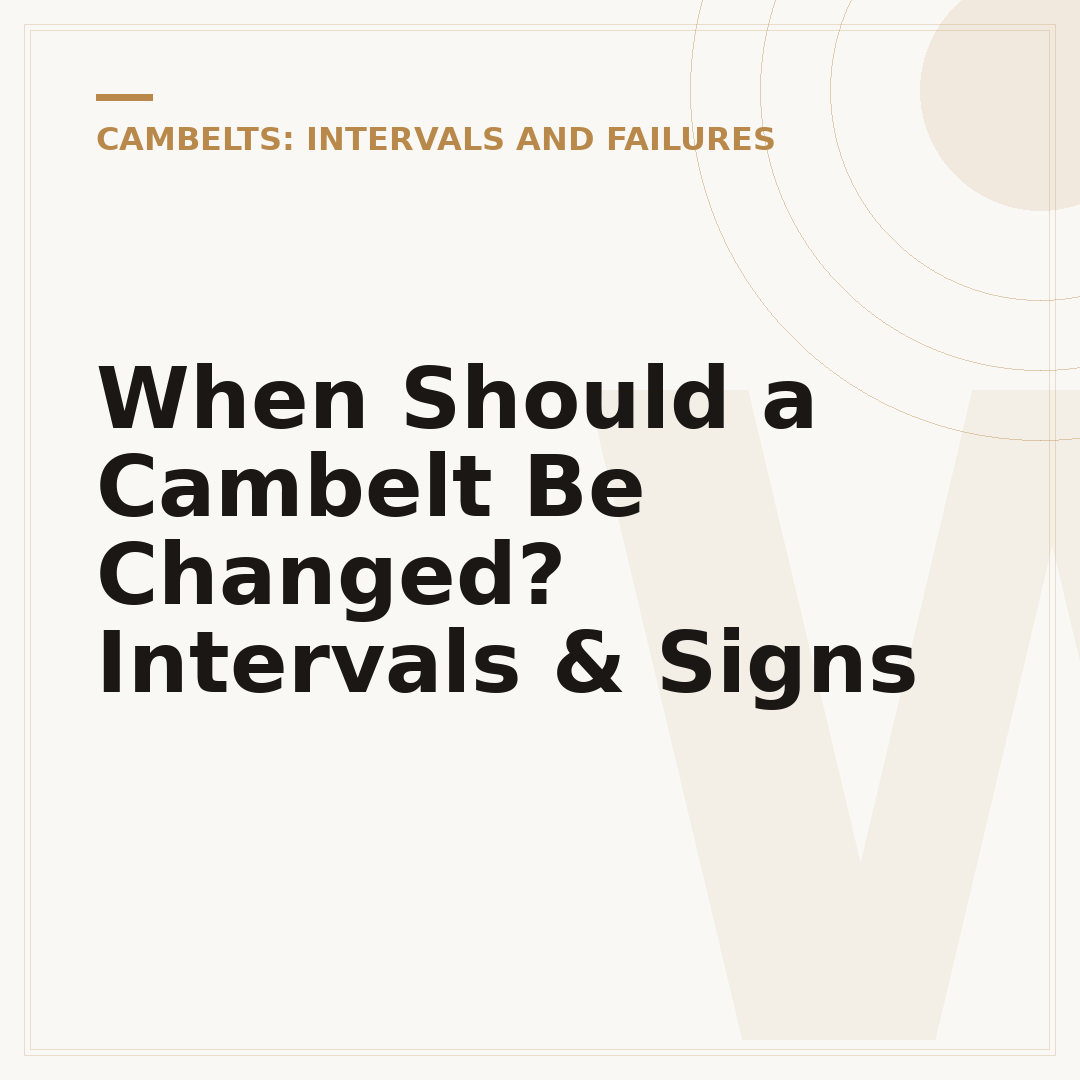 When Should a Cambelt Be Changed? Intervals & Signs