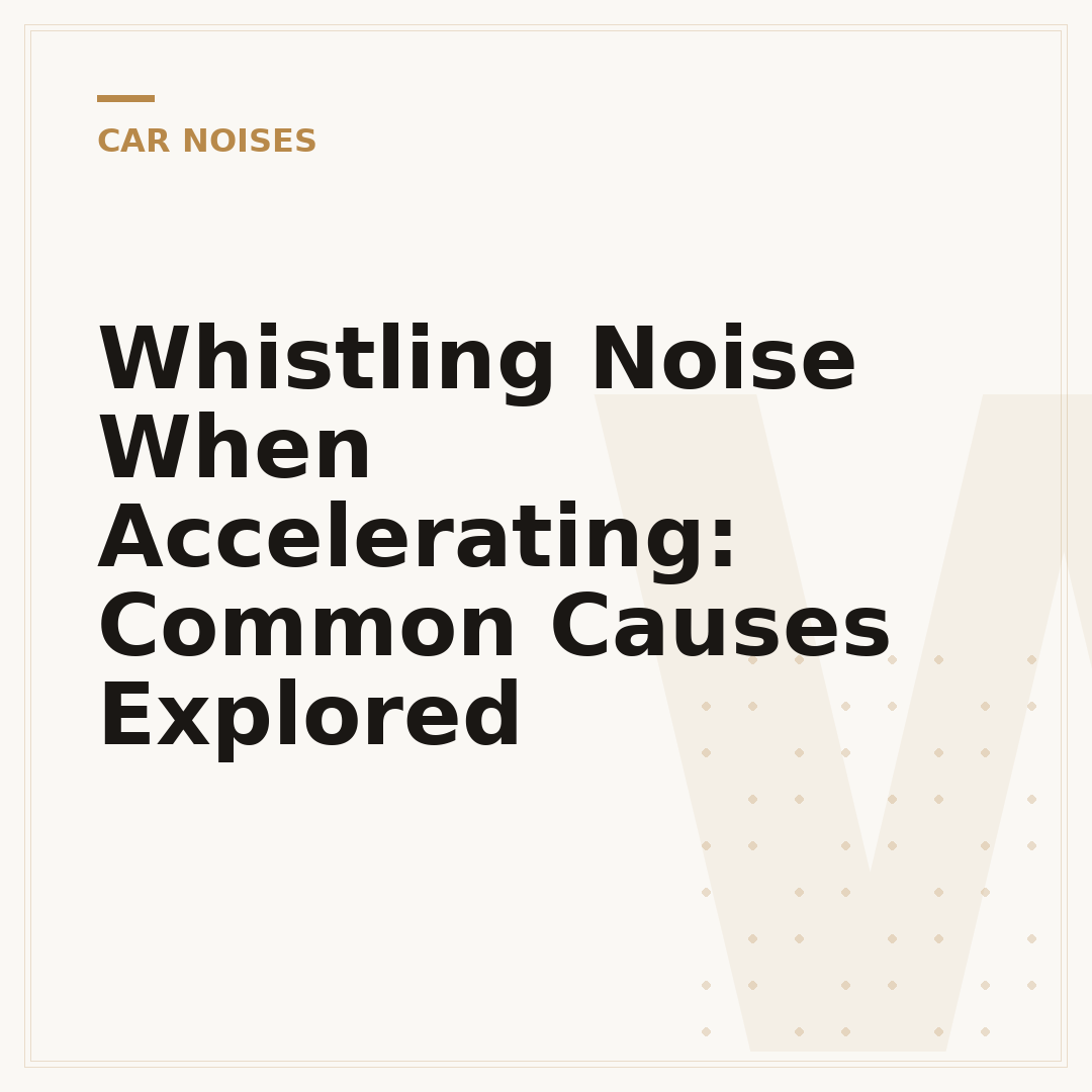 Whistling Noise When Accelerating: Common Causes Explored