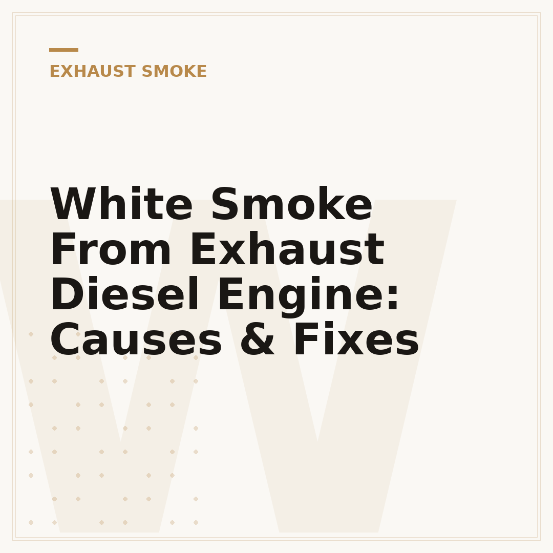 White Smoke From Exhaust Diesel Engine: Causes & Fixes