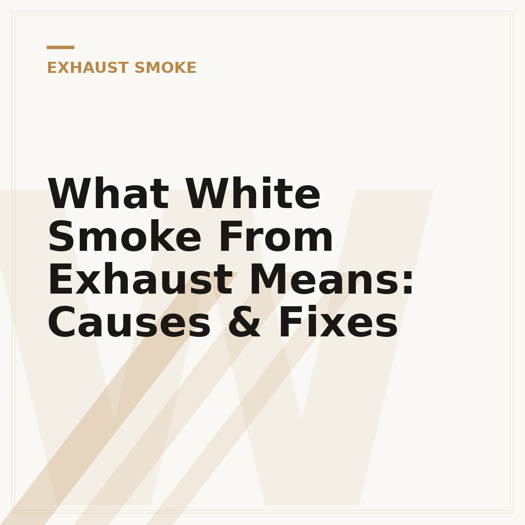 What White Smoke From Exhaust Means: Causes & Fixes