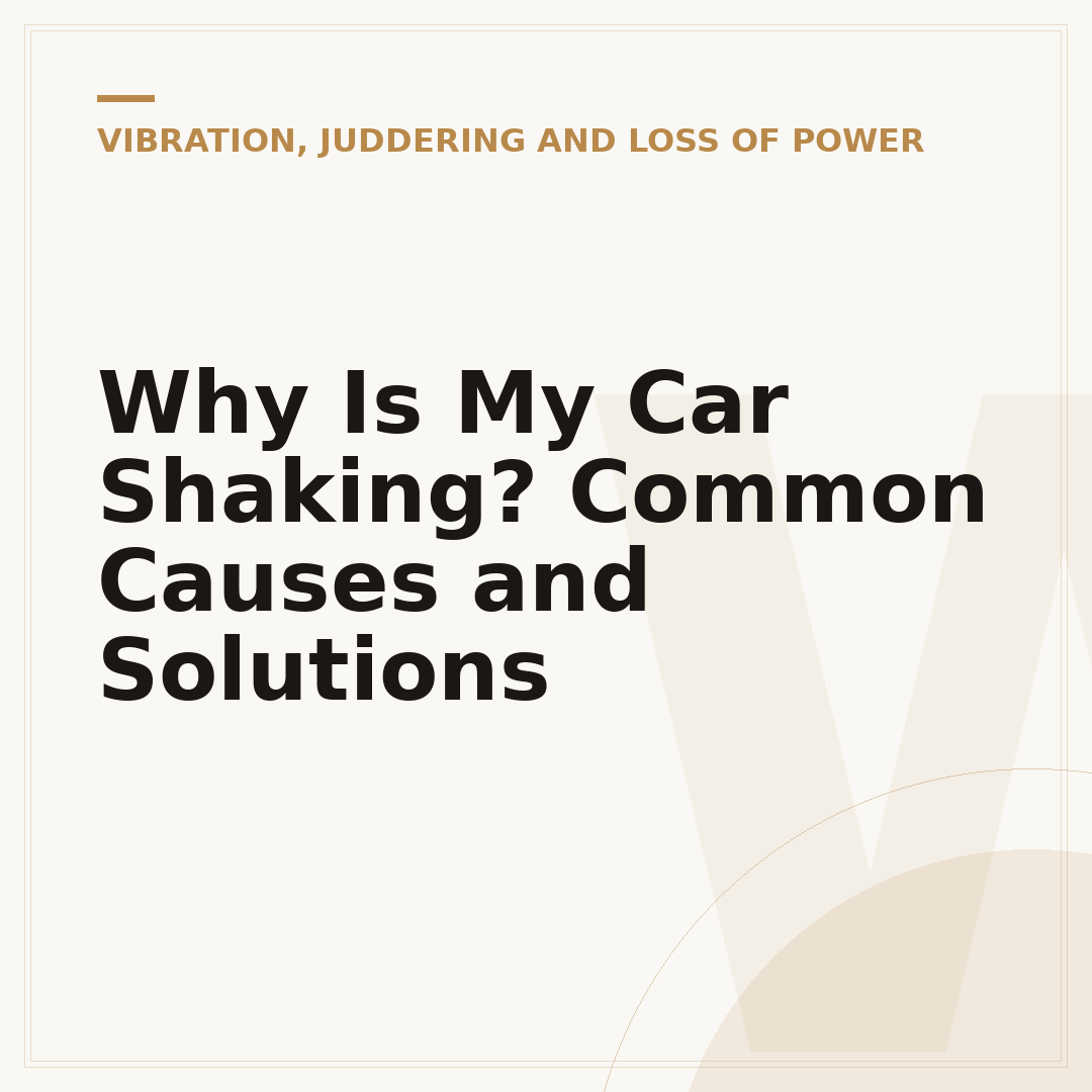Why Is My Car Shaking? Common Causes and Solutions