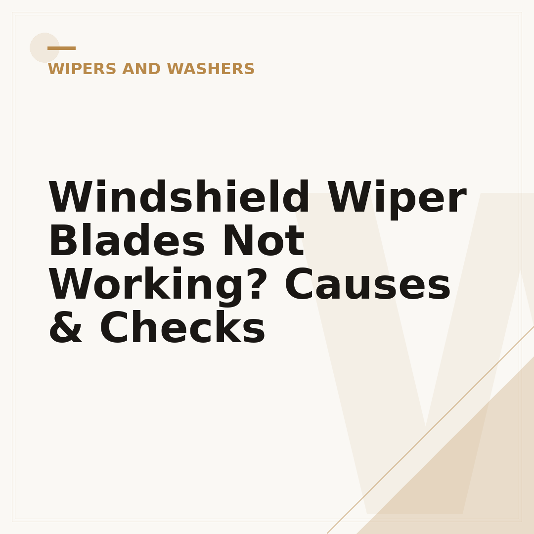 Windshield Wiper Blades Not Working? Causes & Checks