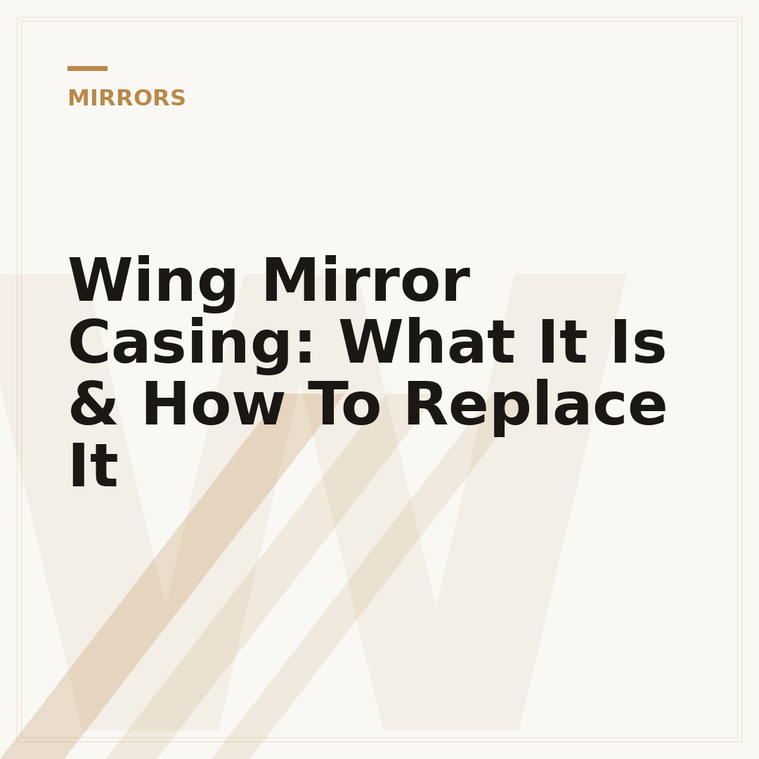 Wing Mirror Casing: What It Is & How To Replace It